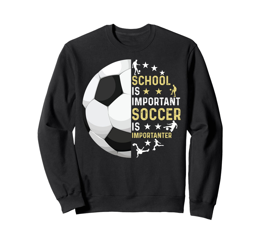 Funny School Is Important Soccer Sweatshirt - Streetwear Style for Adults