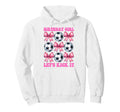 Birthday Lets Kick It Soccer Mom Coquette Hoodie - Novelty Apparel Unisex