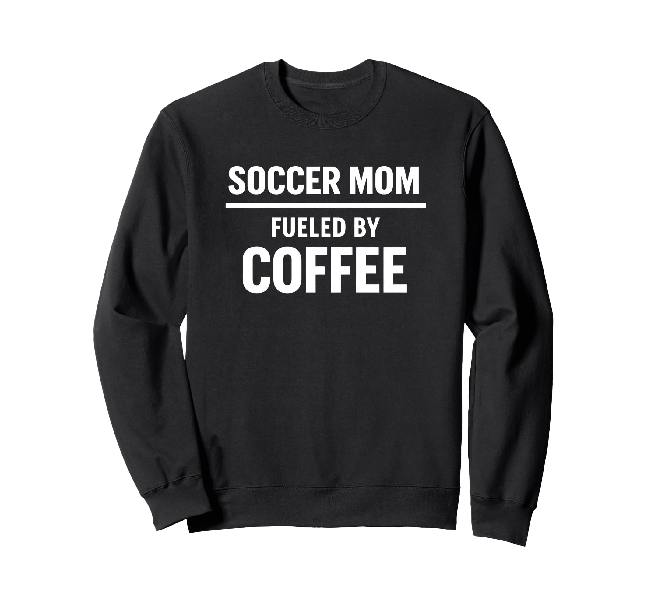 Soccer Mom Fueled Coffee Season Life Sweatshirt - Novelty Apparel Unisex