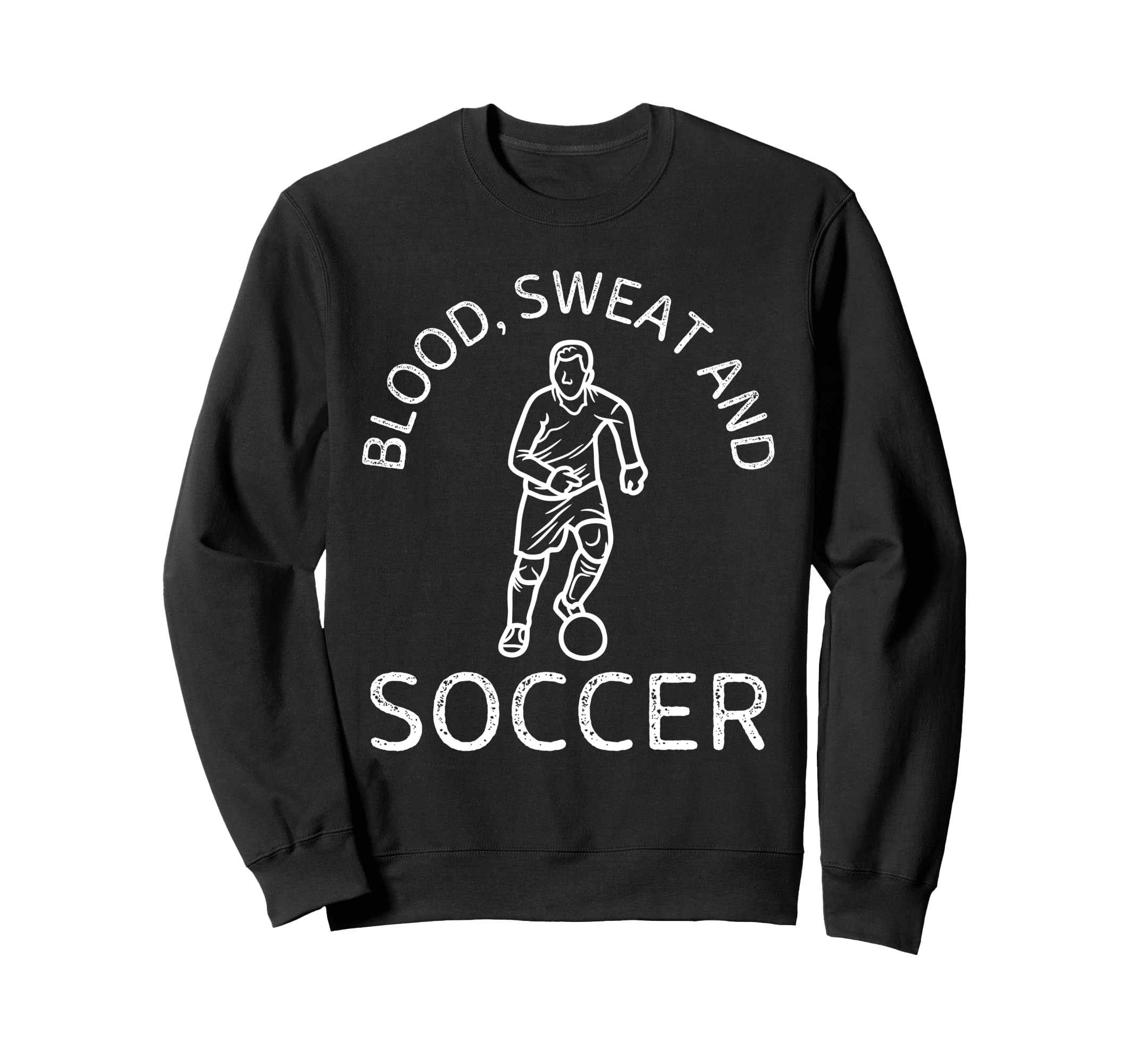 Blood Sweat And Soccer Soccer Lover Sweatshirt - Aesthetic Graphic Unisex