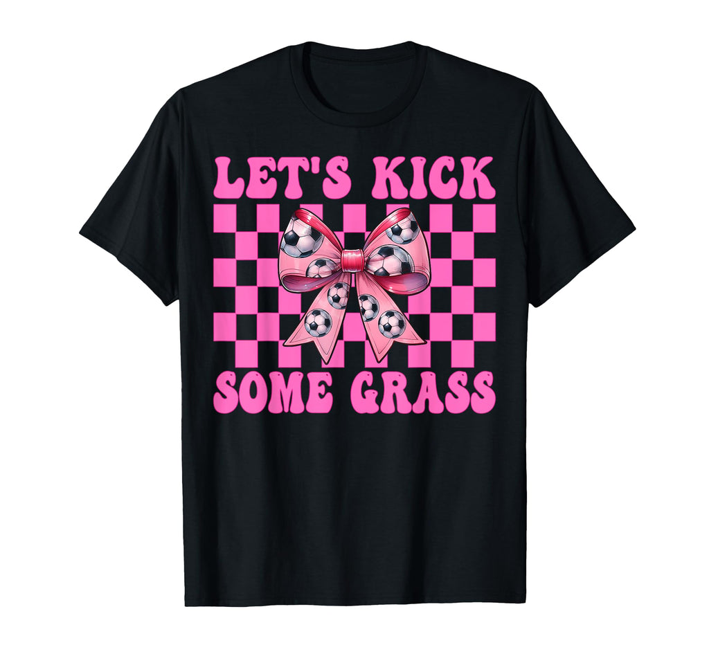 Lets Kick Some Grass Soccer Coquette Bow T-Shirt - Graphic Print for Adults