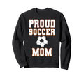 Proud Soccer Mom Game Day Sweatshirt - Fun Novelty Design for Adults