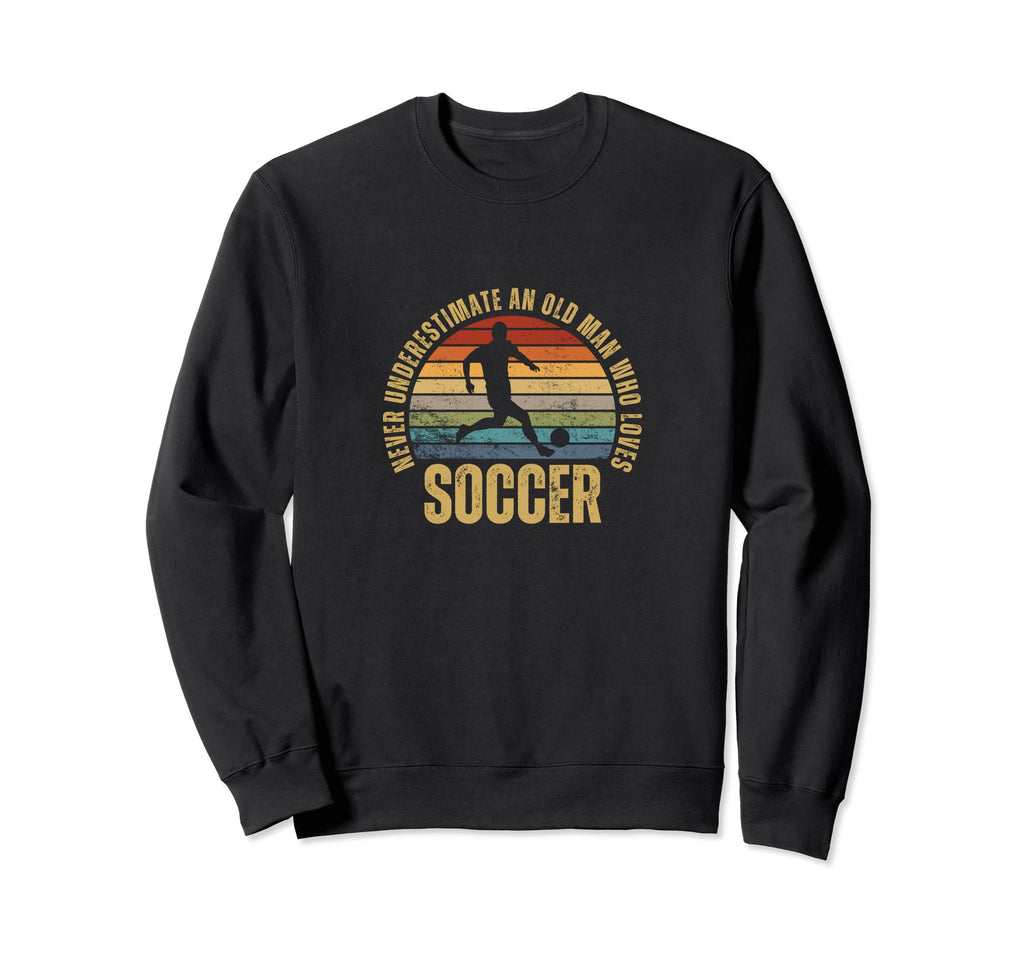 Soccer Never Underestimate Old Who Sweatshirt - Graphic Print Men Women