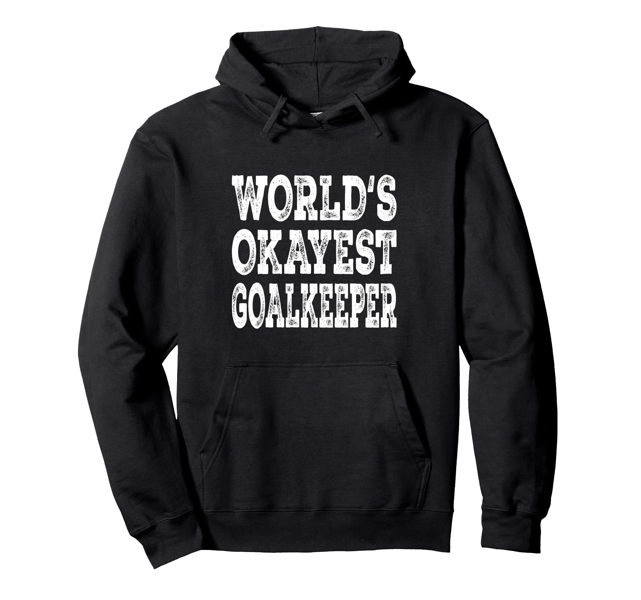 Worlds Okayest Goalkeeper Funny Soccer Hoodie - Custom Art Print Unisex