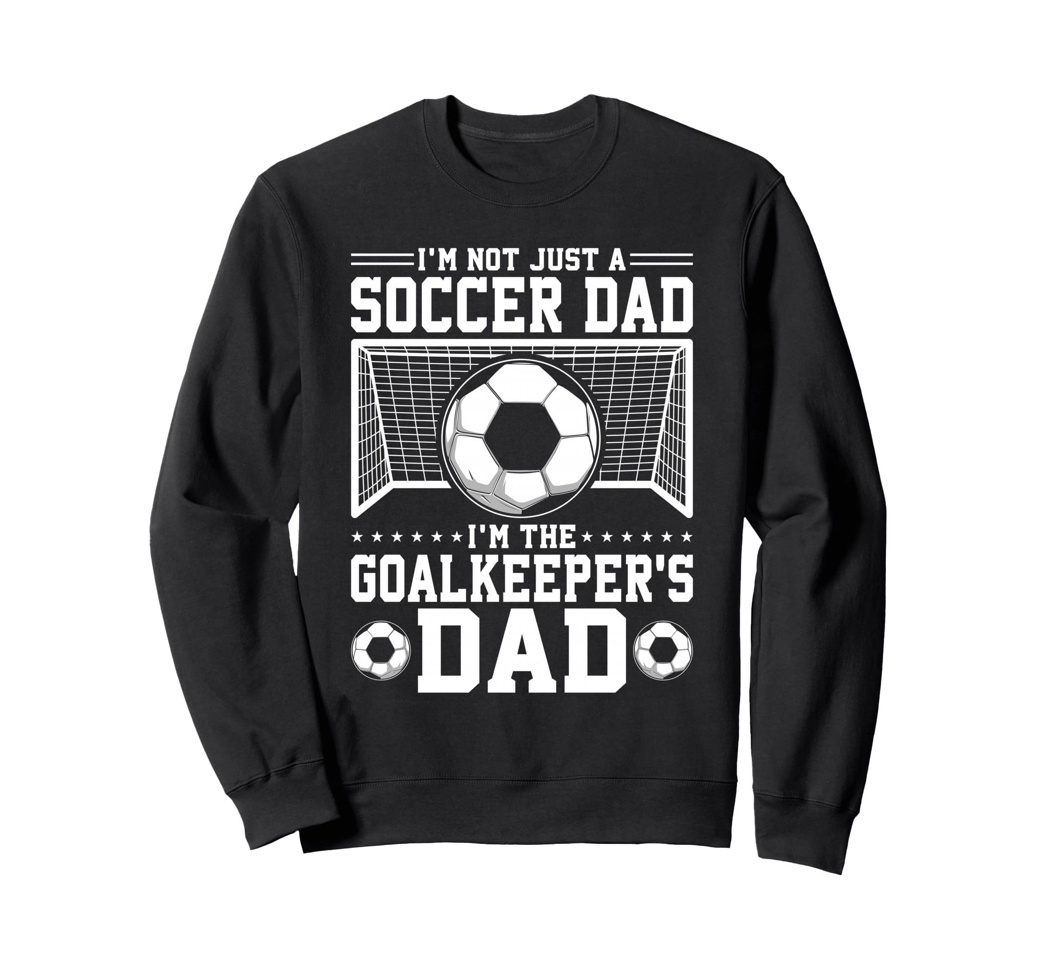 Im Not Just Soccer Dad Soccer Sweatshirt - Custom Art Print for Adults