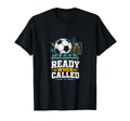 Ready When Called Soccer Benchwarmer T-Shirt - Aesthetic Graphic Men Women