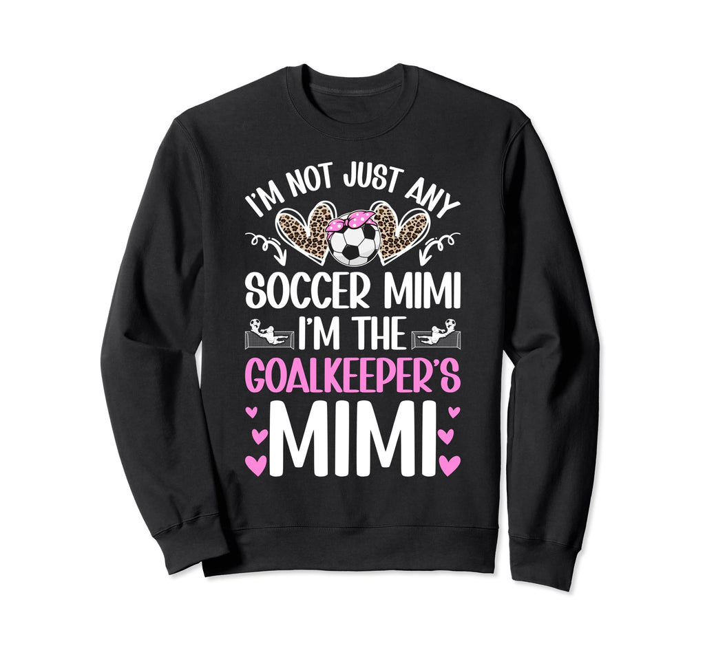 Im Soccer Goalkeeper Mimi Soccer Goalie Sweatshirt - Graphic Print Unisex