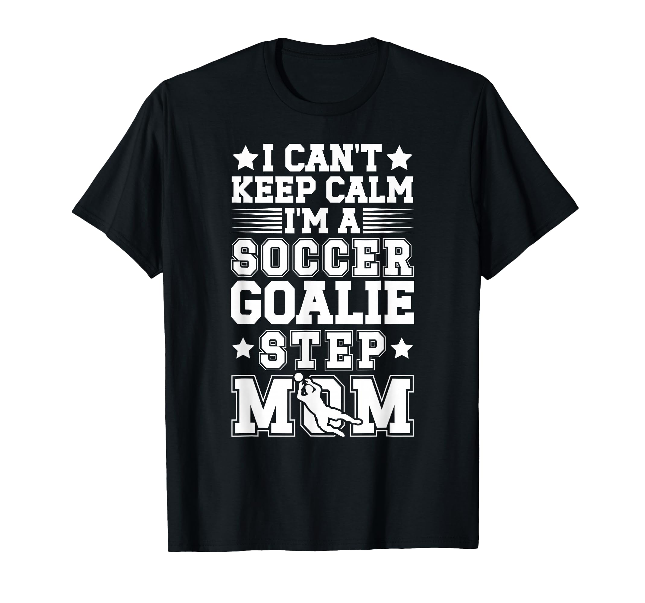 Im Soccer Goalie Step Mom Soccer T-Shirt - Casual Everyday Wear Men Women
