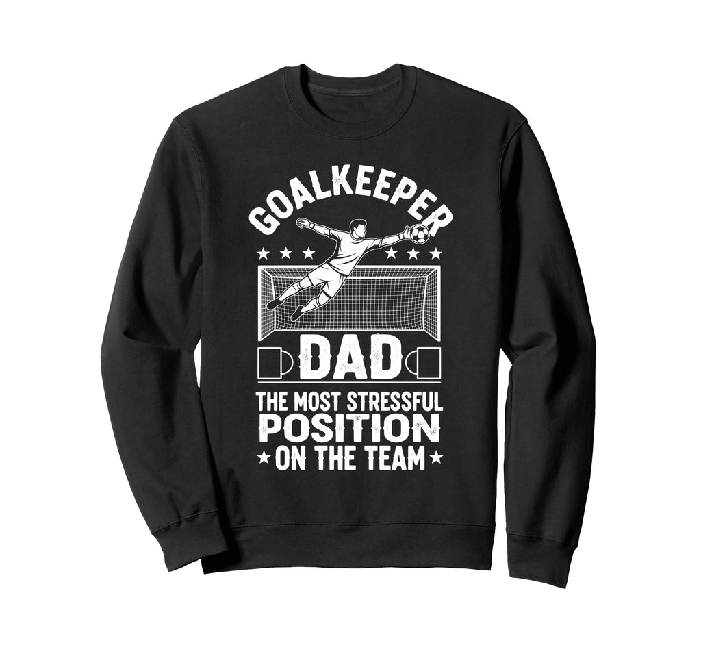 Goalkeeper Dad Most Stressful Sweatshirt - Minimalist Print Unisex