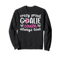 Crazy Proud Soccer Goalie Cousin Sweatshirt - Fun Novelty Design Men Women