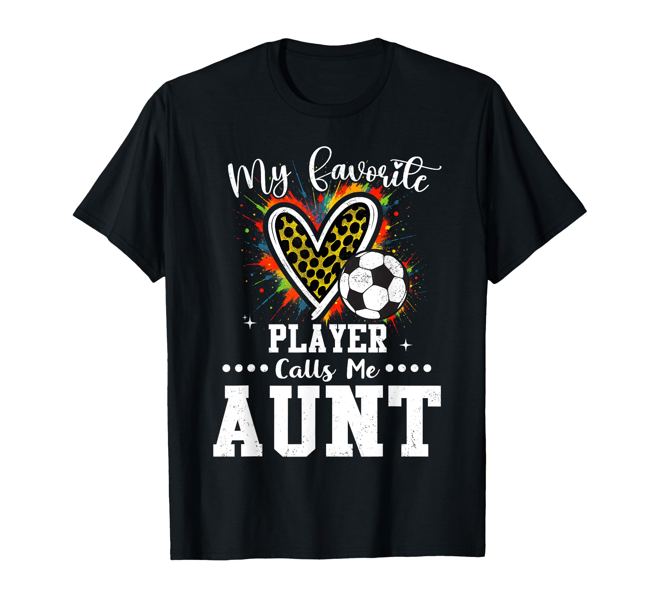 My Favorite Soccer Player Calls Me Aunt T-Shirt - Graphic Print Men Women