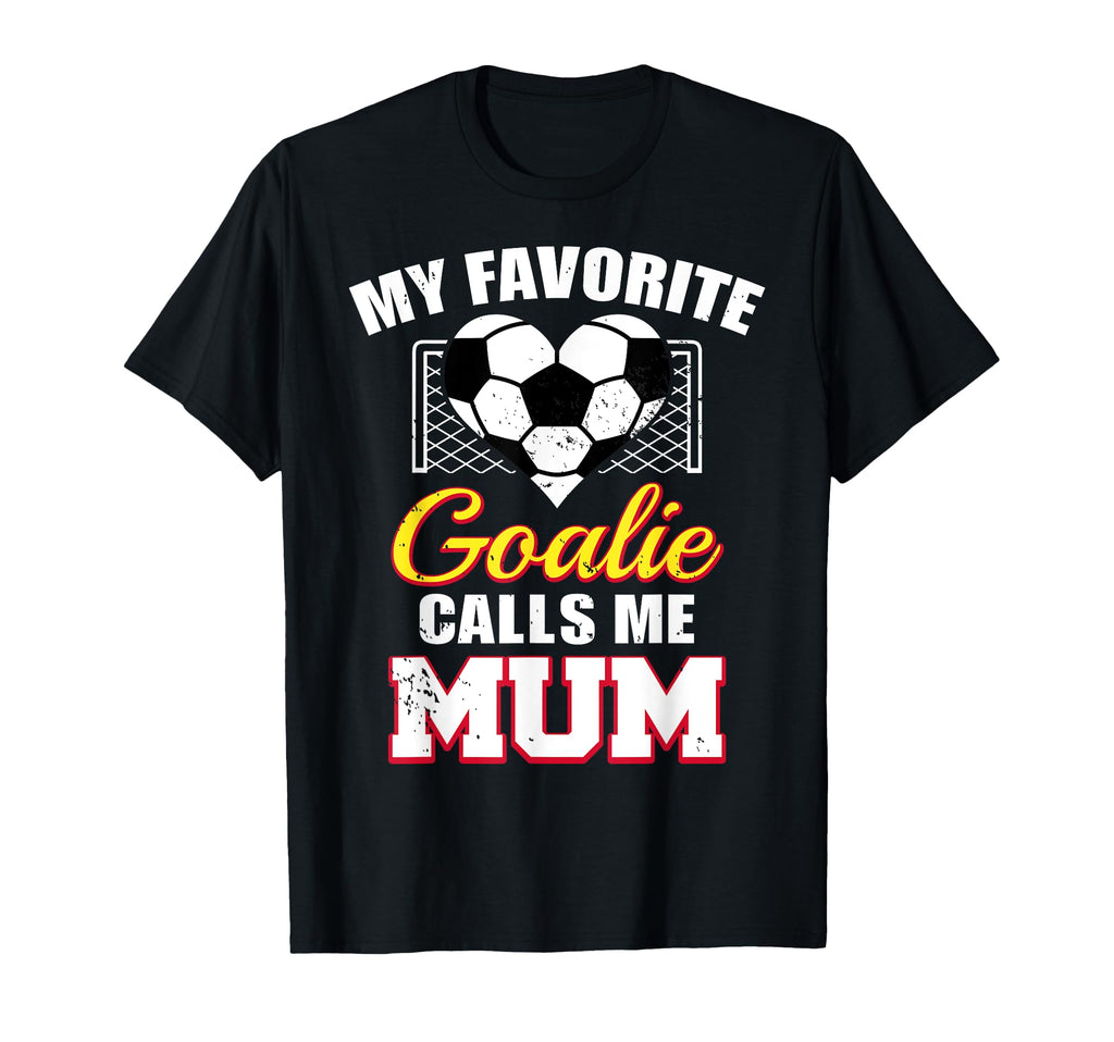 My Favorite Goalie Calls Me Mum Soccer T-Shirt - Aesthetic Graphic Unisex