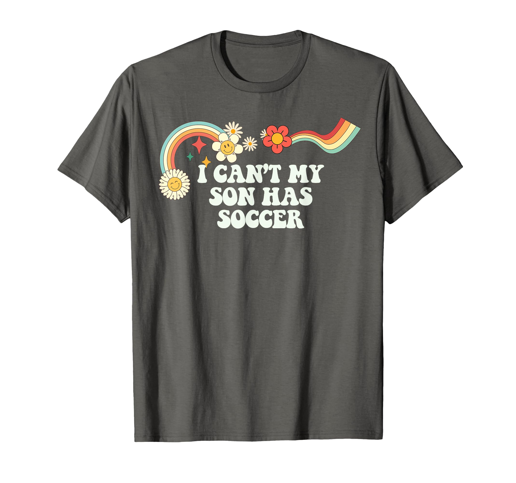 Groovy Funny I Cant My Son Has Soccer T-Shirt - Novelty Apparel Men Women