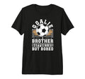 Soccer Goalie Brother Supportive T-Shirt - Casual Everyday Wear Men Women