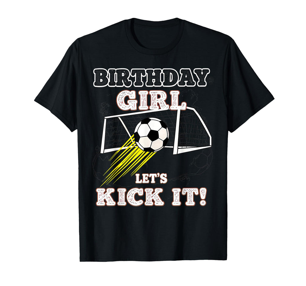Soccer Birthday Birthday Lets Kick It T-Shirt - Casual Everyday Wear Unisex