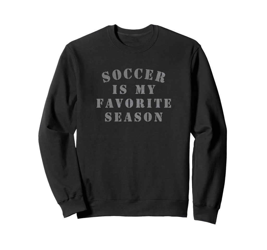 Distressed Soccer Is My Favorite Sweatshirt - Aesthetic Graphic Unisex