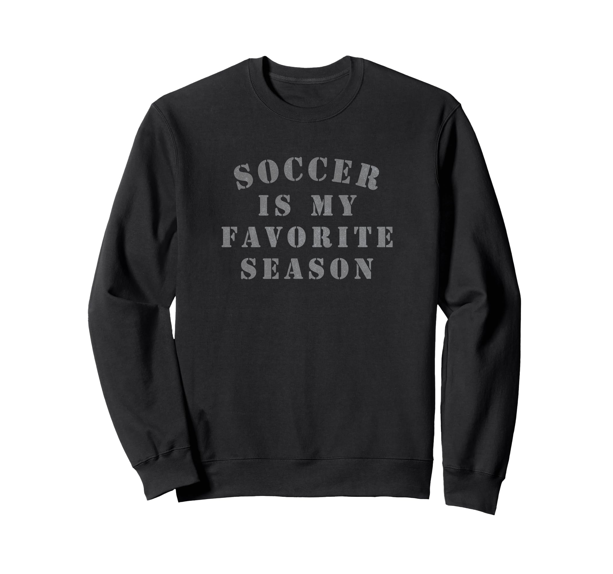 Distressed Soccer Is My Favorite Sweatshirt - Aesthetic Graphic Unisex