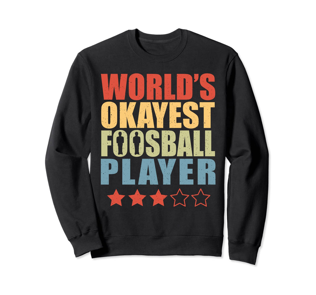 Table Soccer Worlds Okayest Sweatshirt - Custom Art Print for Adults
