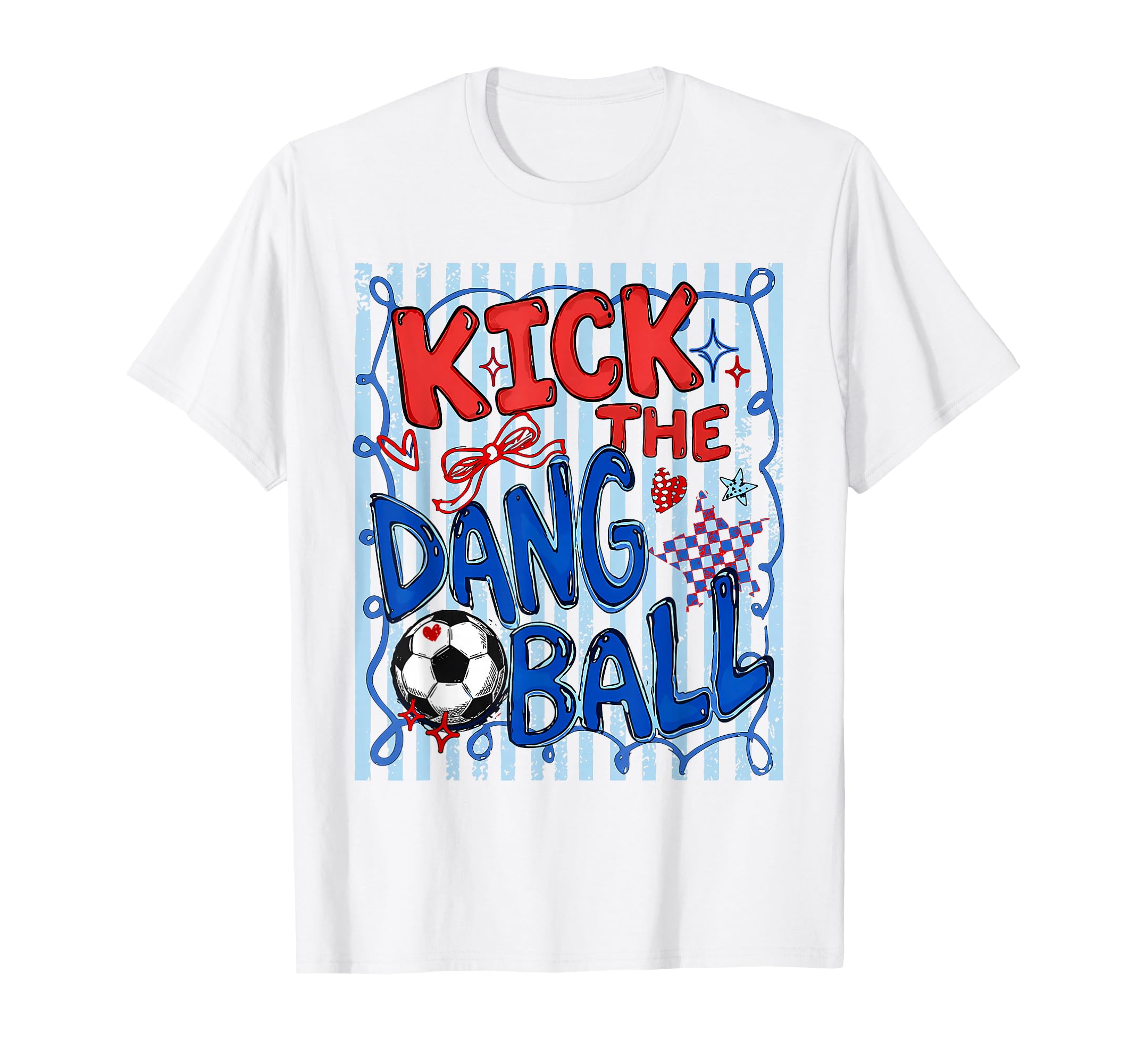 Kick Dang Ball Funny Soccer Game Day T-Shirt - Trendy Graphic for Adults