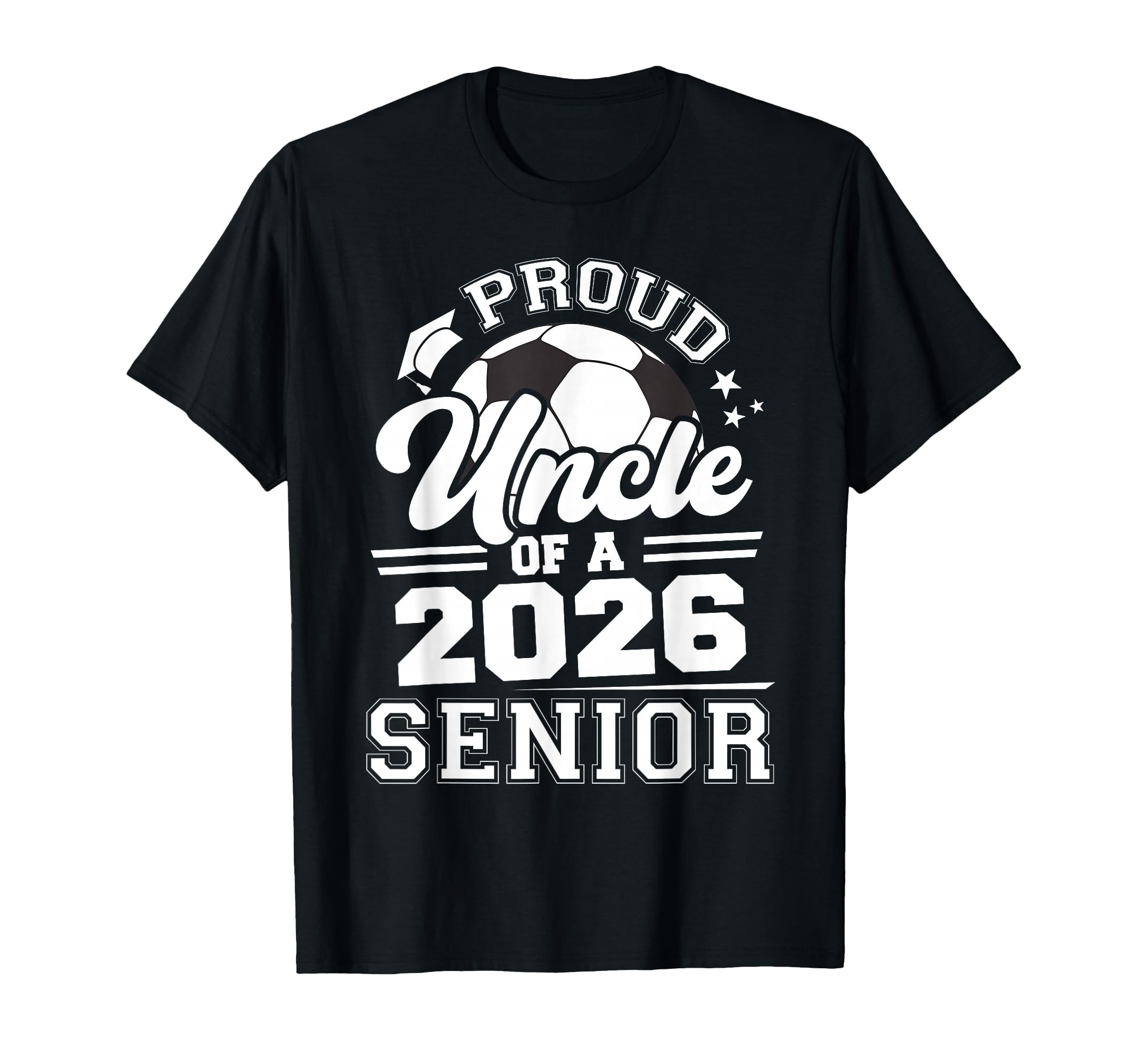 Proud Uncle 2026 Senior Soccer Graduation T-Shirt - Graphic Print Men Women