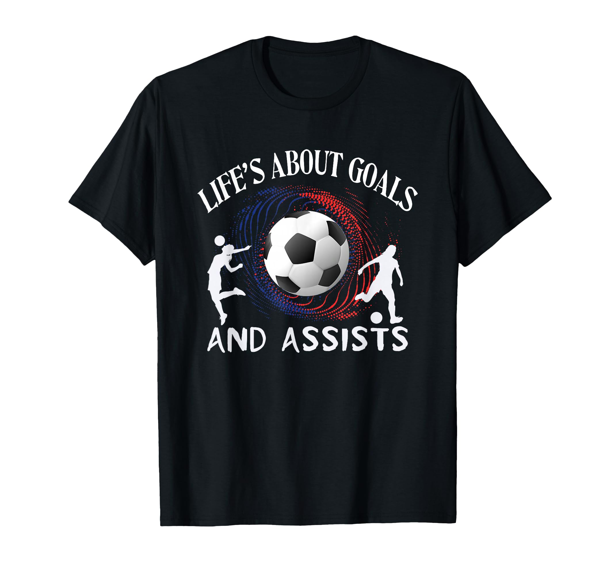 Lifes About Goals And Assists Soccer Lover T-Shirt - Graphic Print Unisex