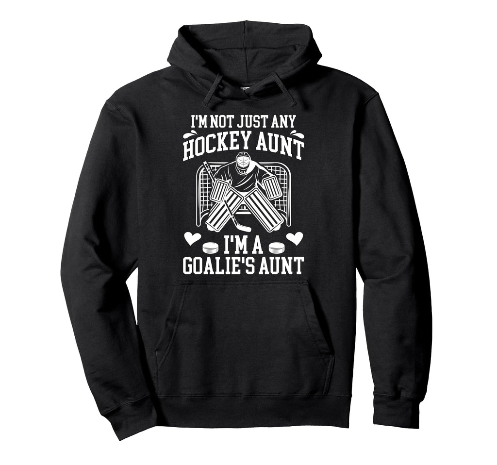 Im Hockey Goalie Aunt Hockey Keeper Hoodie - Fun Novelty Design for Adults