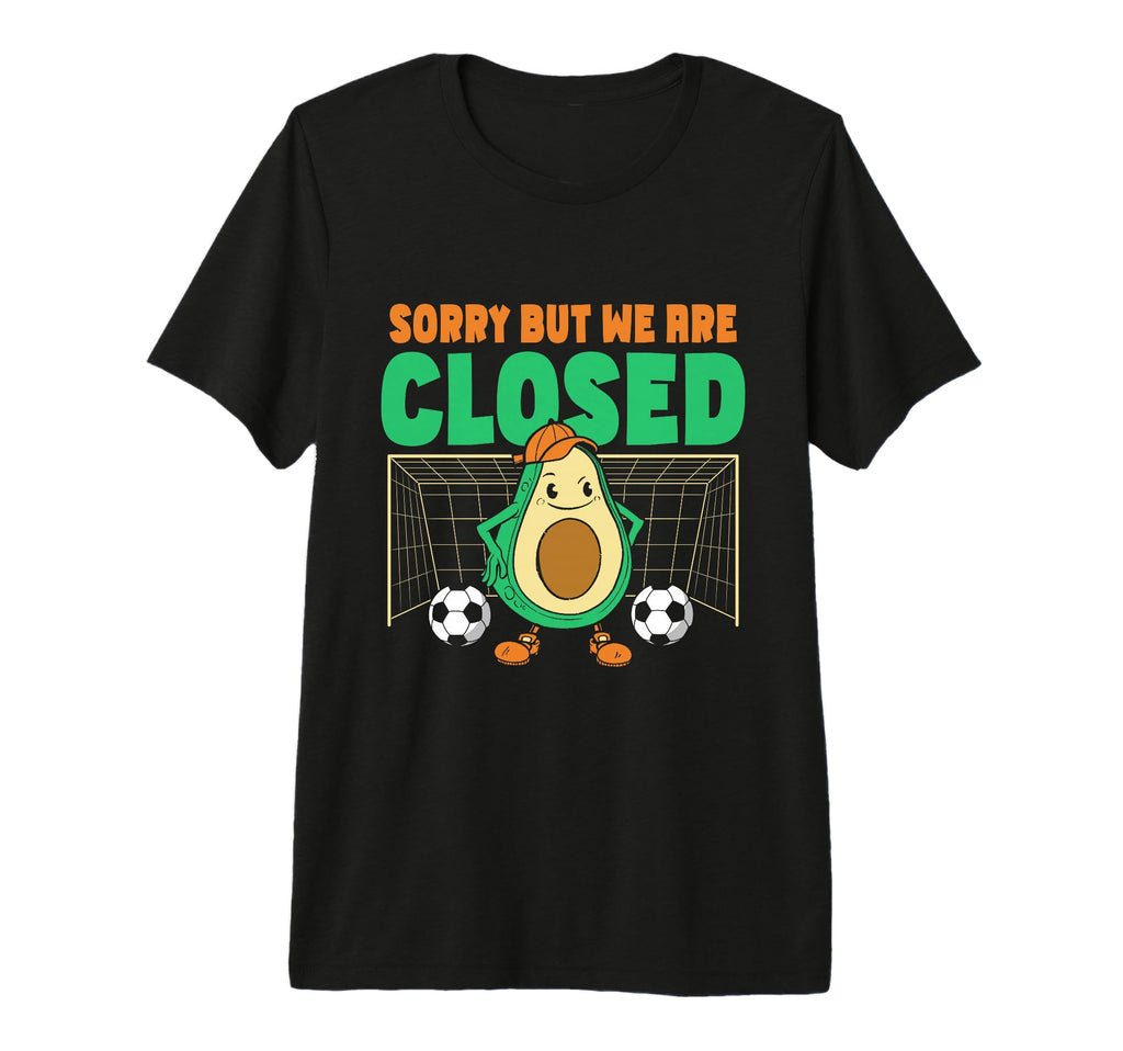Avocado Soccer Goalie Sorry But We Are T-Shirt - Novelty Apparel Men Women
