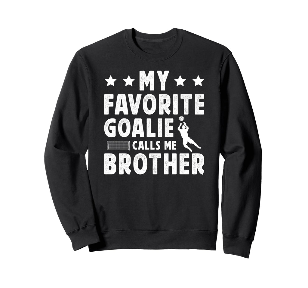 Proud Soccer Goalie Brother Sweatshirt - Fun Novelty Design Men Women