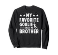 Proud Soccer Goalie Brother Sweatshirt - Fun Novelty Design Men Women