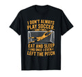 Goal Keeper I Dont Always Play Soccer T-Shirt - Graphic Print for Adults