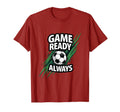 Game Ready Always Soccer T-Shirt - Minimalist Print for Adults