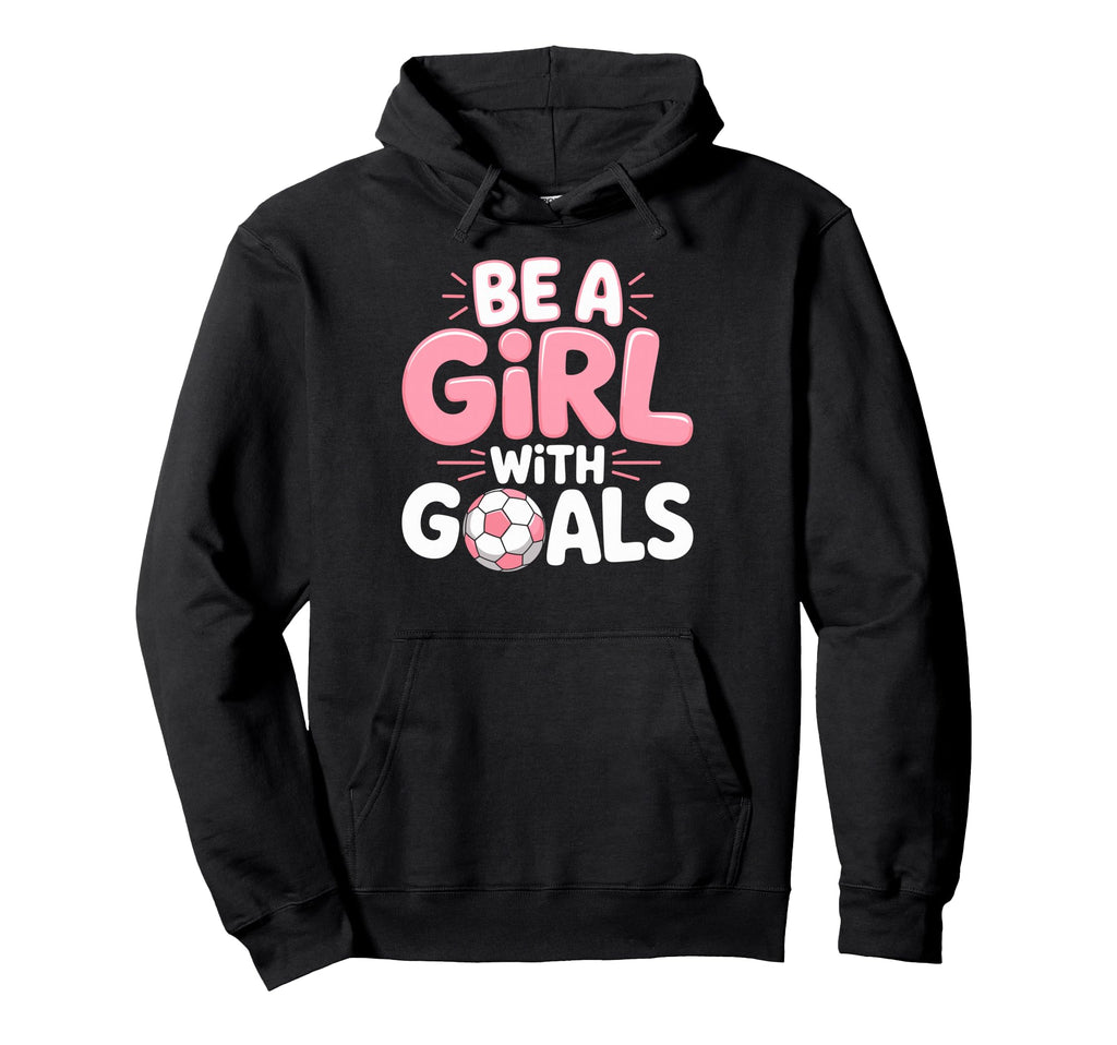 Be Goals Soccer Football Player Game Hoodie - Novelty Apparel Men Women