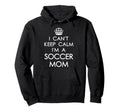 I Cant Keep Calm Im Soccer Mom Funny Hoodie - Graphic Print for Adults