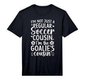Im Soccer Goalie Cousin Soccer Goalkeeper T-Shirt - Novelty Apparel Unisex