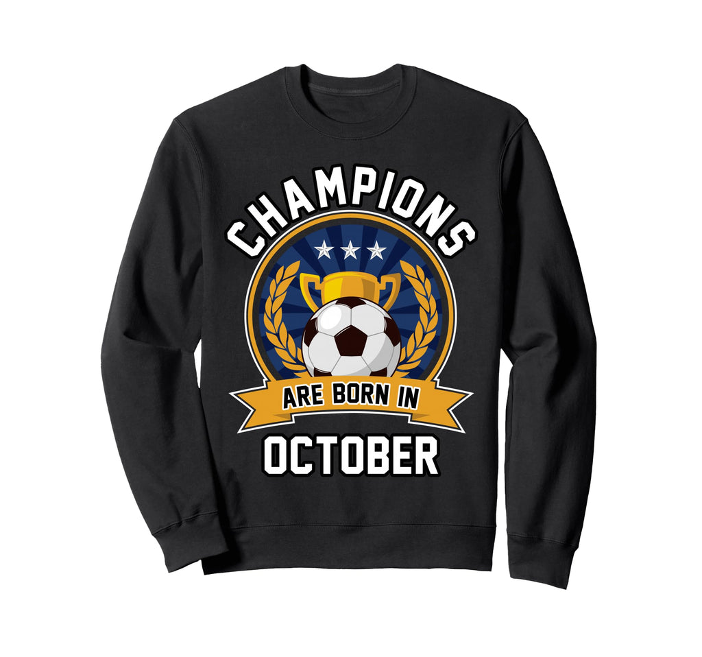 Champions Are Born October Sweatshirt - Aesthetic Graphic Men Women