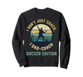 I Dont Just Coach I Dad Coach Soccer Sweatshirt - Graphic Print Unisex