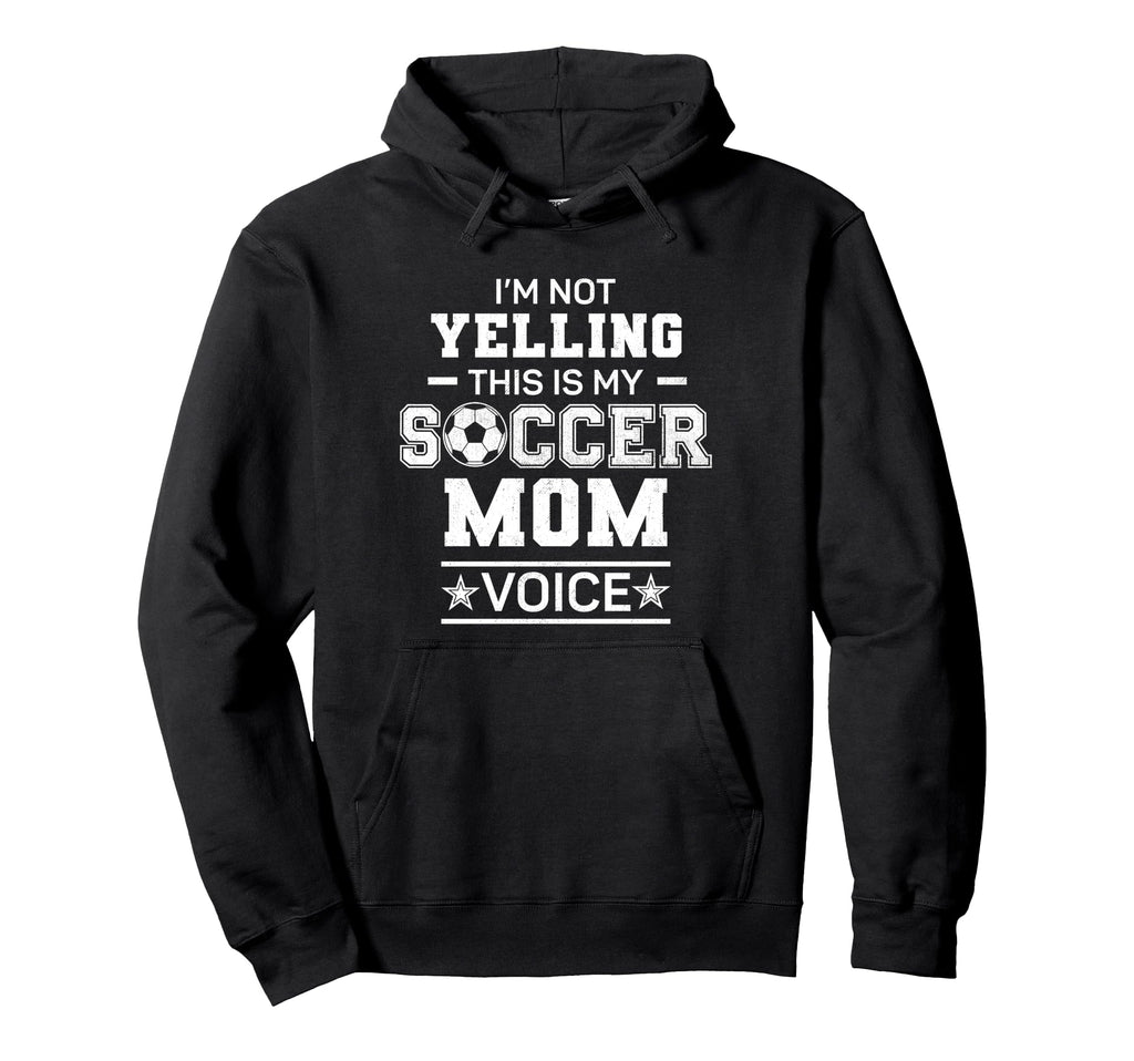 Im Not Yelling This Is My Soccer Mom Voice Hoodie - Unique Graphic Unisex