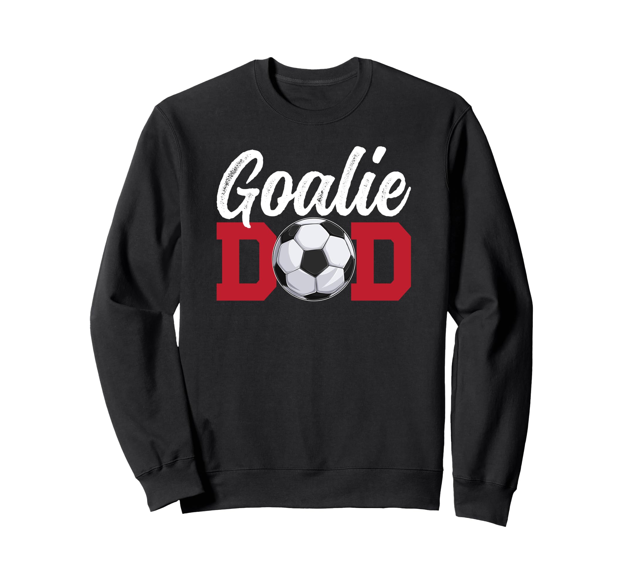 Soccer Goalie Dad Soccer Keeper Sweatshirt - Fun Novelty Design Men Women