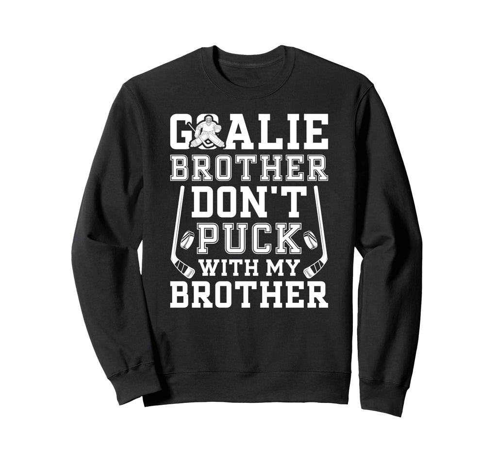 Hockey Goalie Brother Funny Ice Sweatshirt - Streetwear Style Unisex