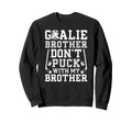 Hockey Goalie Brother Funny Ice Sweatshirt - Streetwear Style Unisex