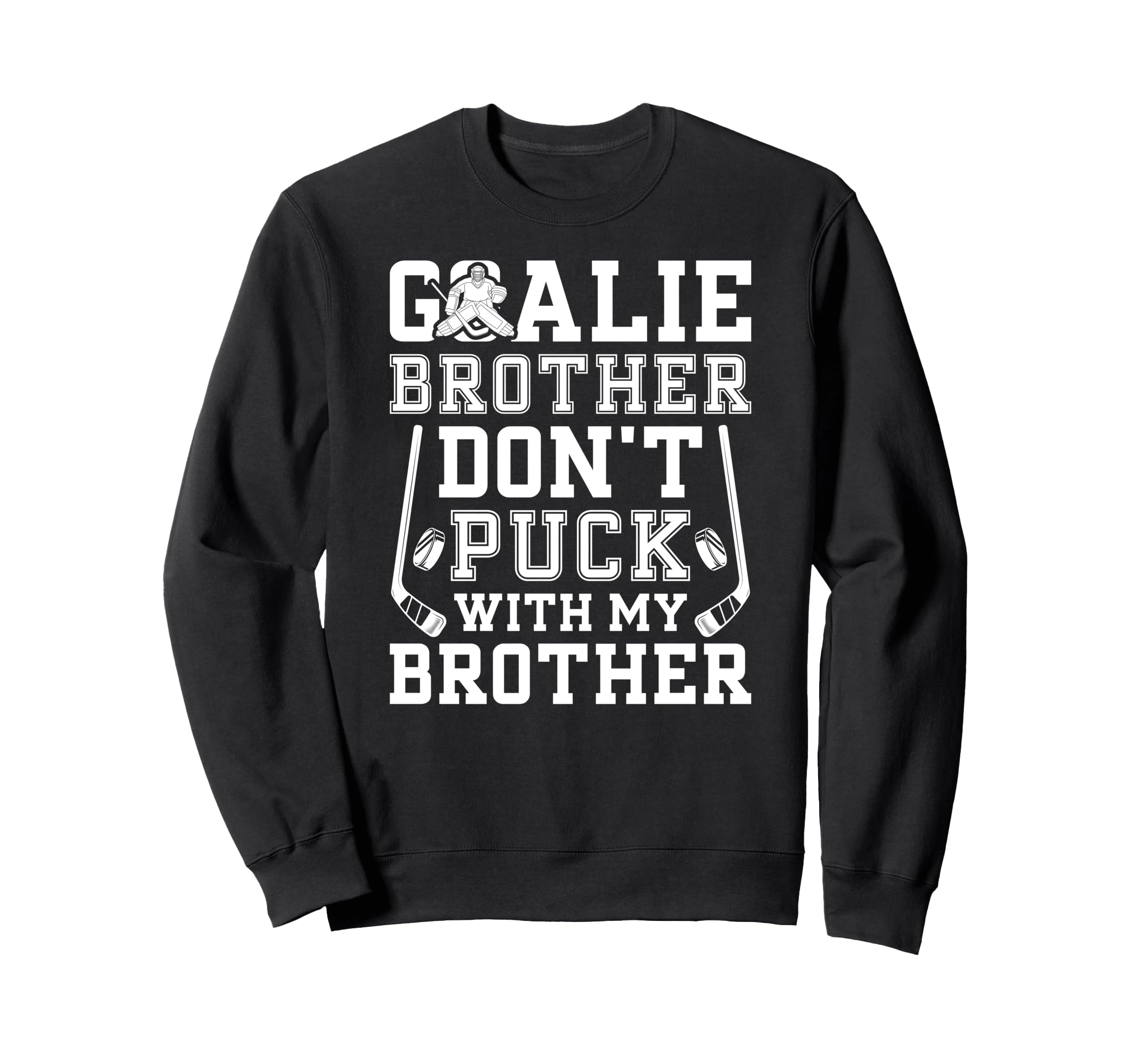 Hockey Goalie Brother Funny Ice Sweatshirt - Streetwear Style Unisex