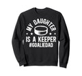 My Daughter Is Hockey Goalkeeper Sweatshirt - Custom Art Print Men Women