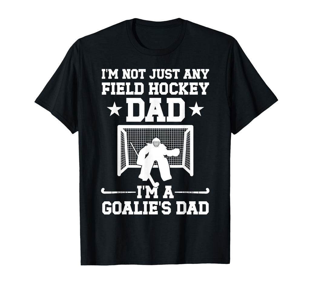 Im Field Hockey Goalie Dad Field T-Shirt - Fun Novelty Design Men Women