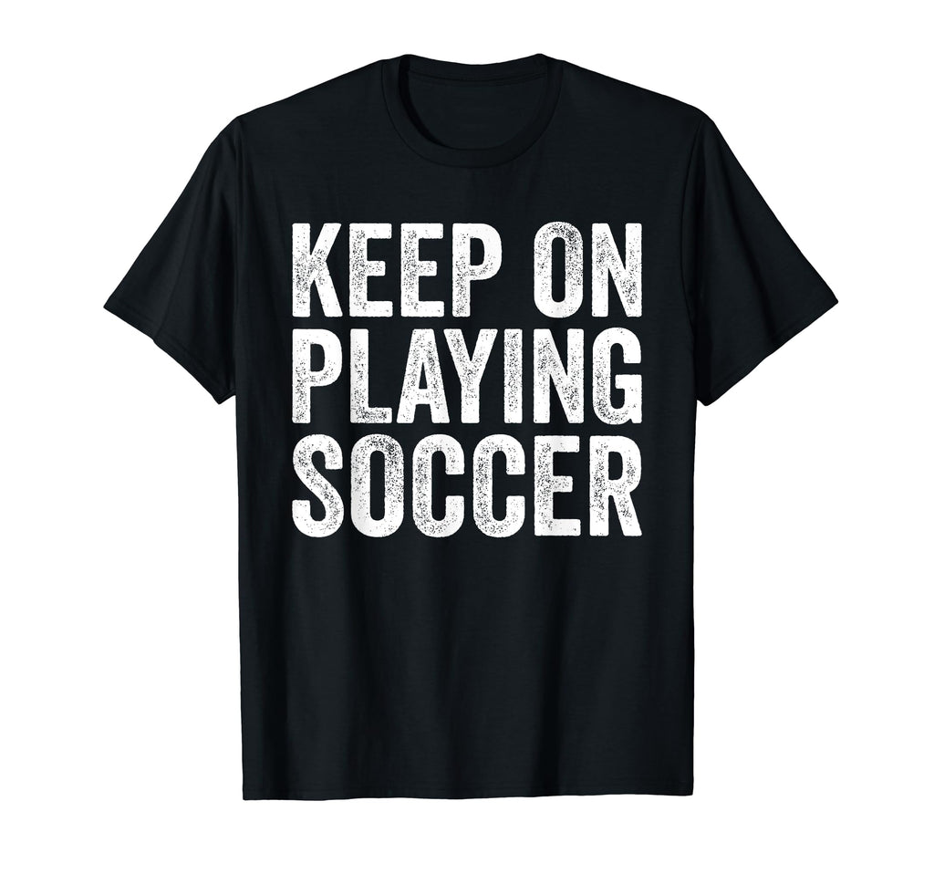 Playing Soccer Lovers Funny Soccer T-Shirt - Unique Graphic Men Women