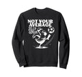 Not Your Average Silly Goose Funny Sweatshirt - Graphic Print Men Women