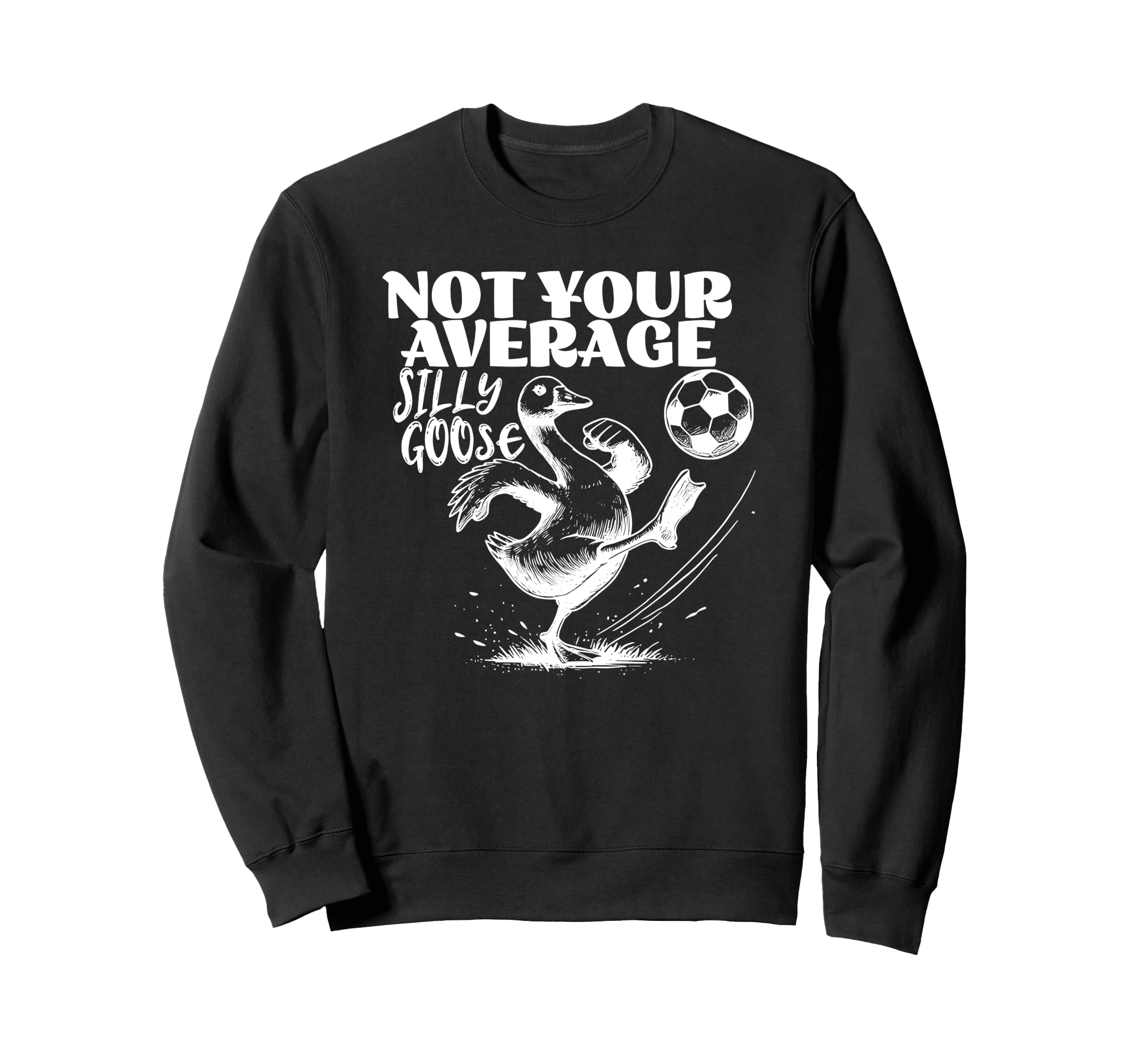 Not Your Average Silly Goose Funny Sweatshirt - Graphic Print Men Women