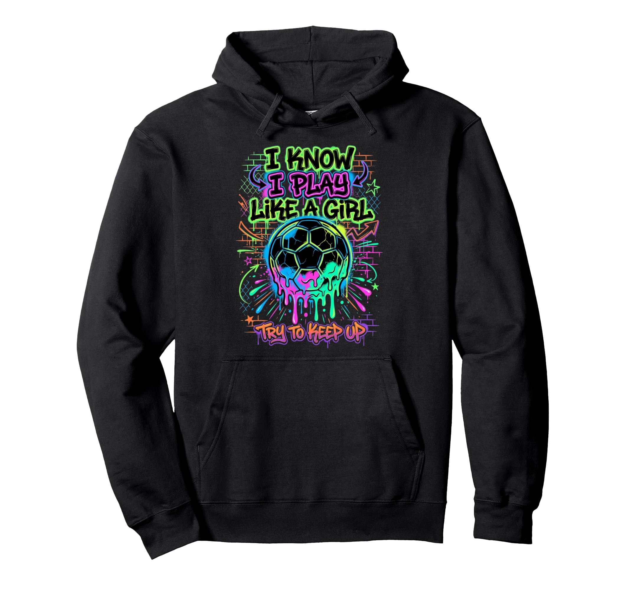 I Know I Play Like Try To Keep Up Soccer Hoodie - Unique Graphic Unisex