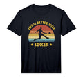 Life Is Better Soccer Next Game Day T-Shirt - Custom Art Print Unisex