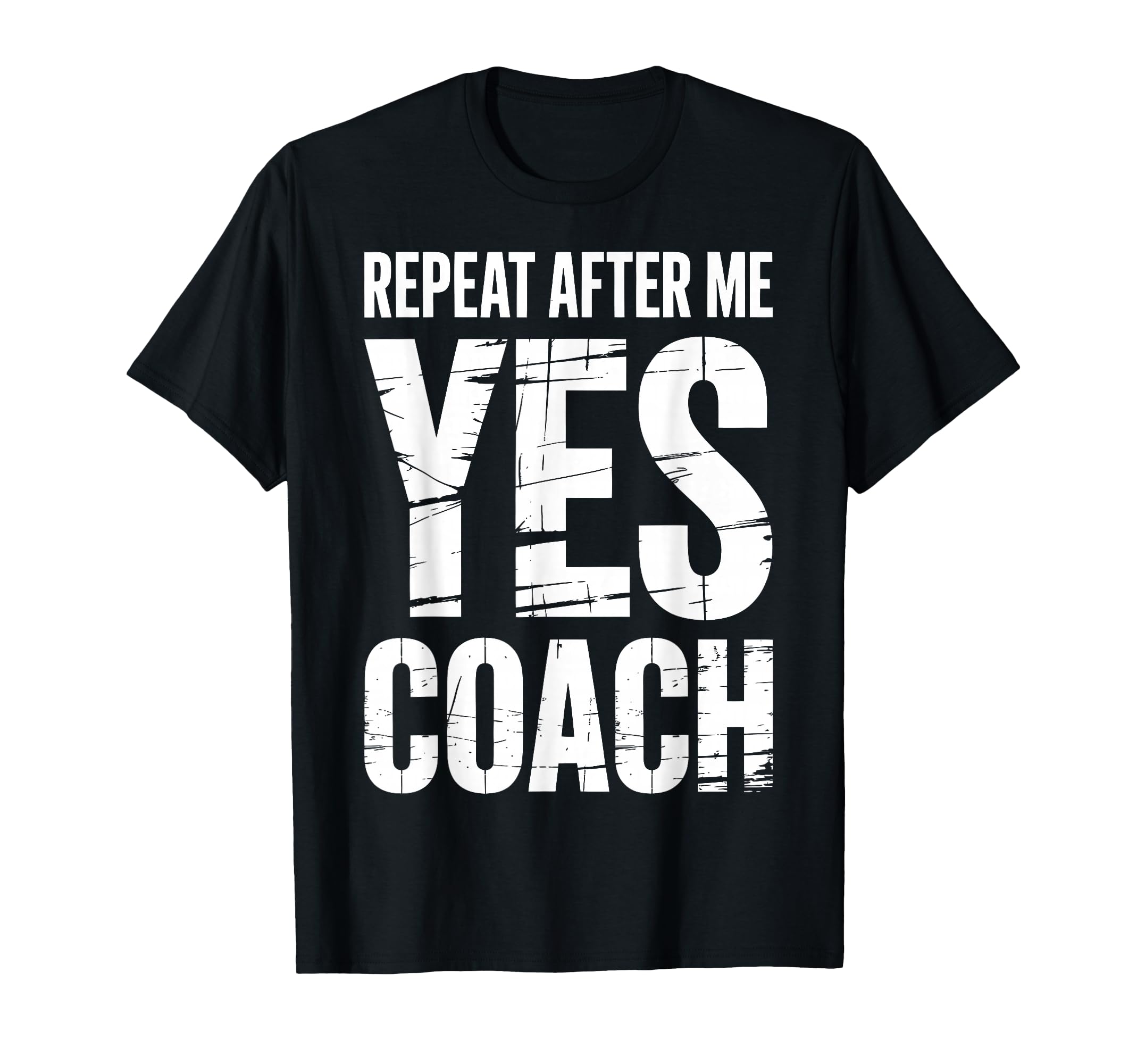 Repeat After Me Yes Coach Funny Sports T-Shirt - Trendy Graphic Unisex