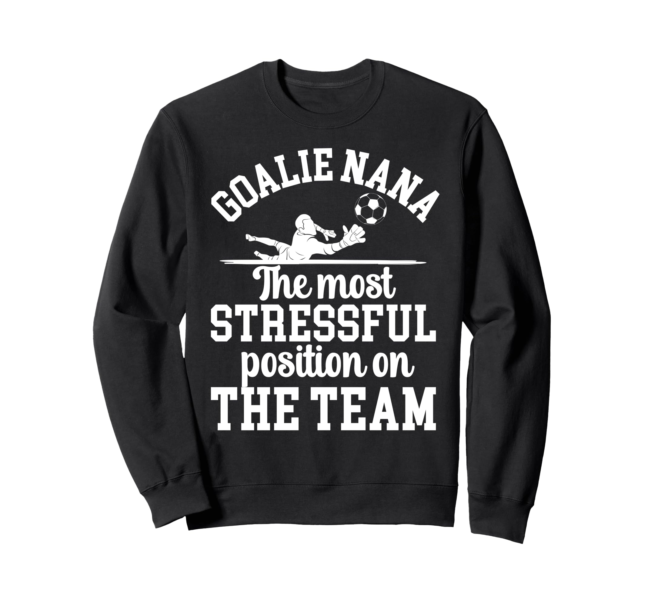 Funny Soccer Goalie Nana Soccer Sweatshirt - Unique Graphic for Adults